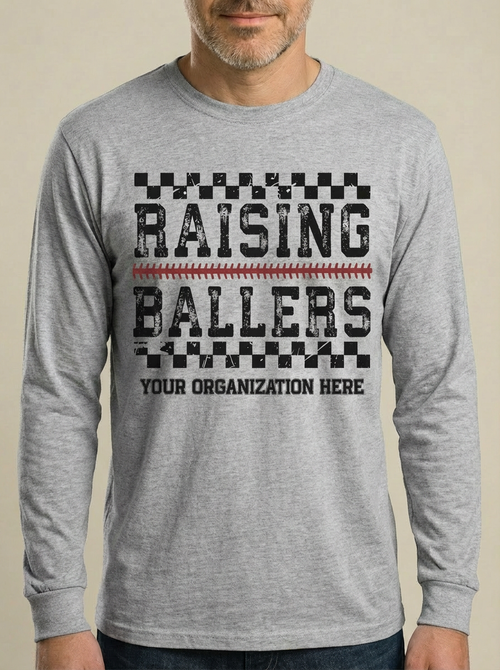 Customizable "Raising Ballers" Baseball Unisex Long Sleeve T-Shirt Design - Your Org Here