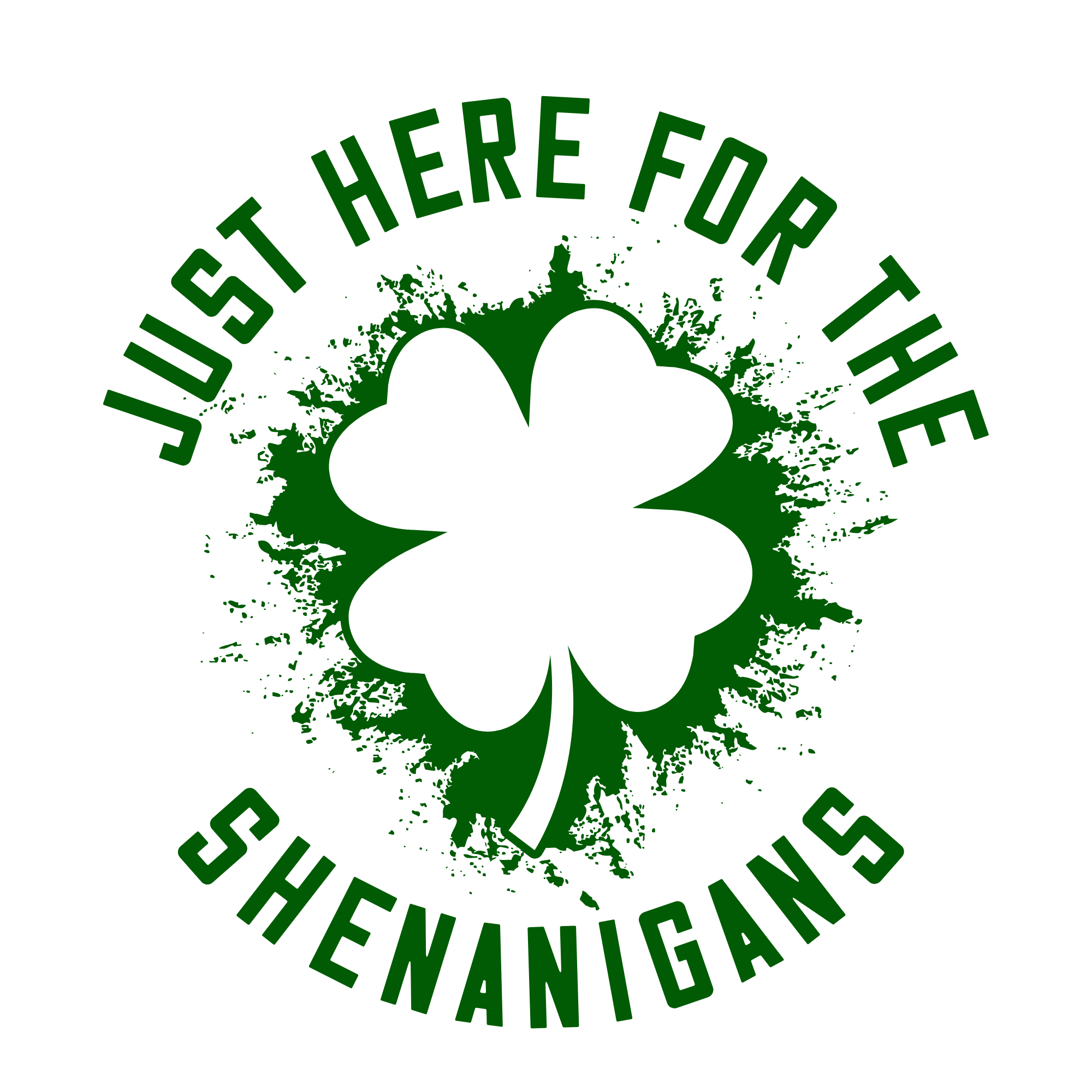 Just here for the Shenanigans t-shirt