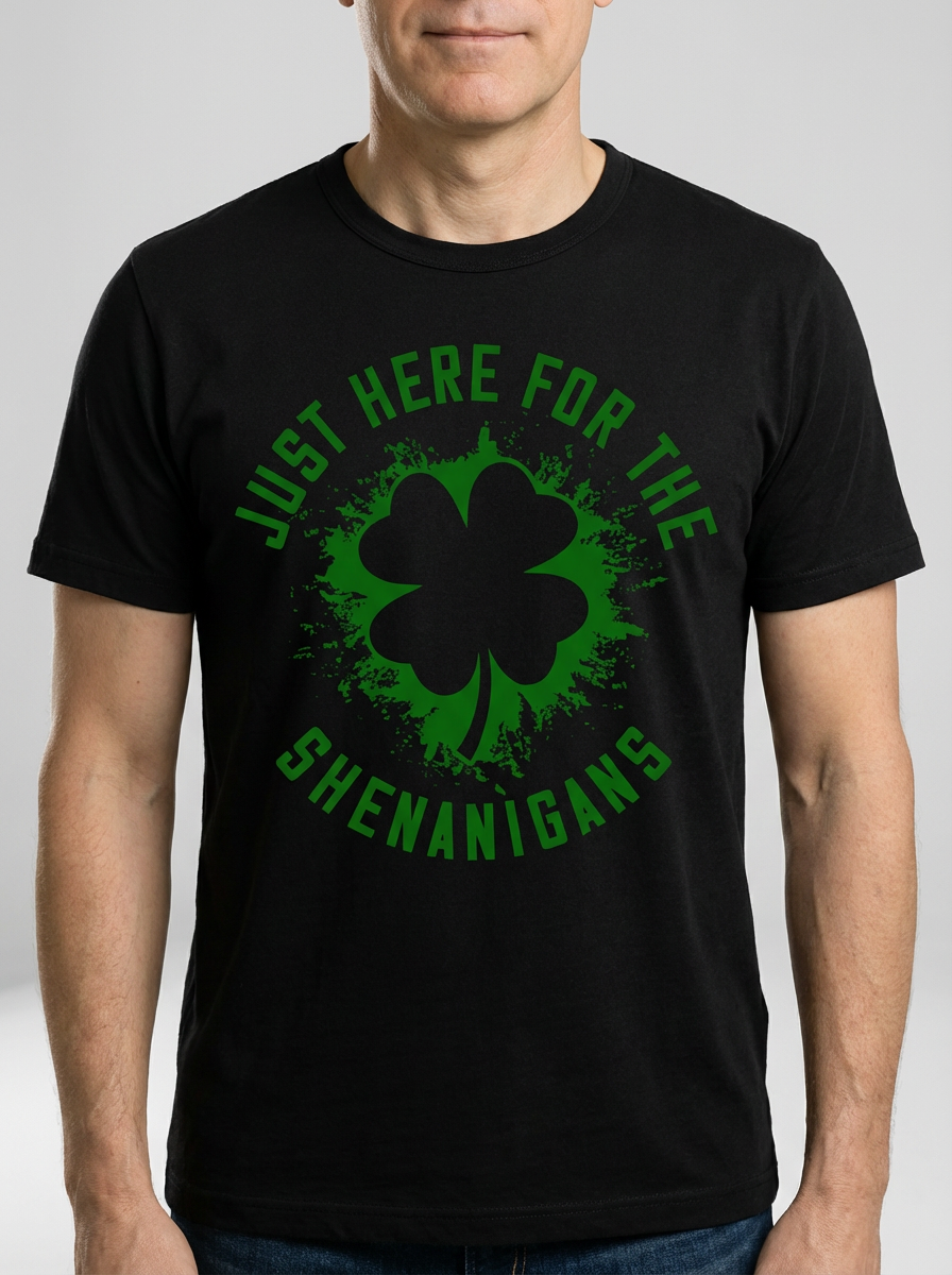 Just here for the Shenanigans t-shirt