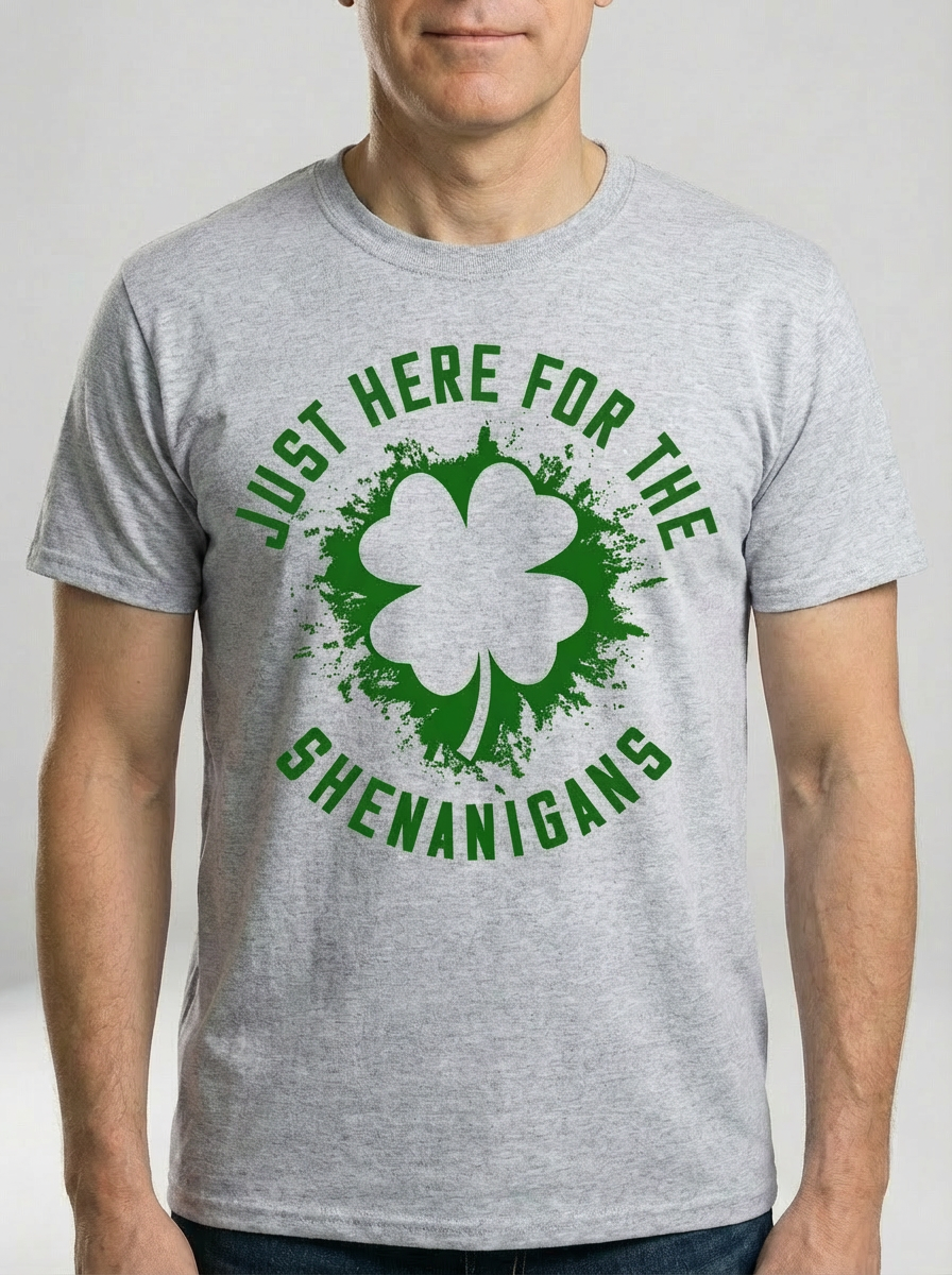 Just here for the Shenanigans t-shirt